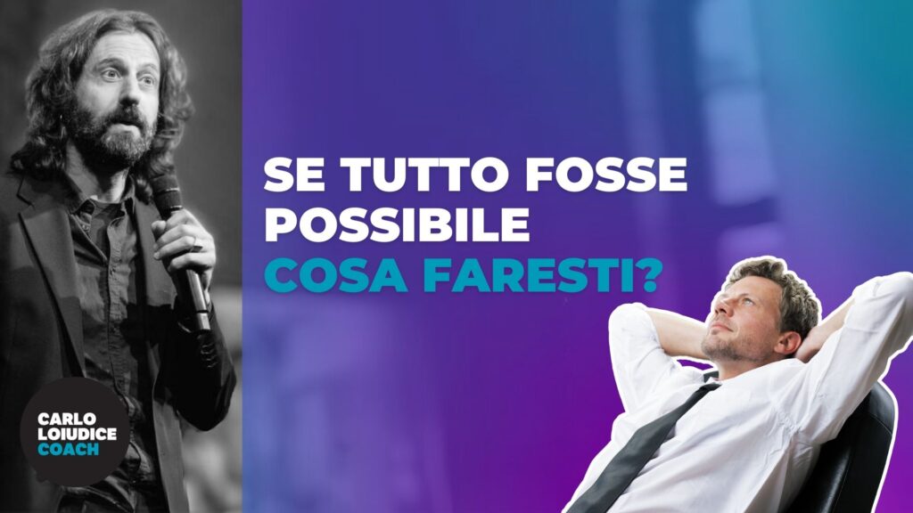 Una domanda da coach: se tutto fosse possibile, cosa faresti?